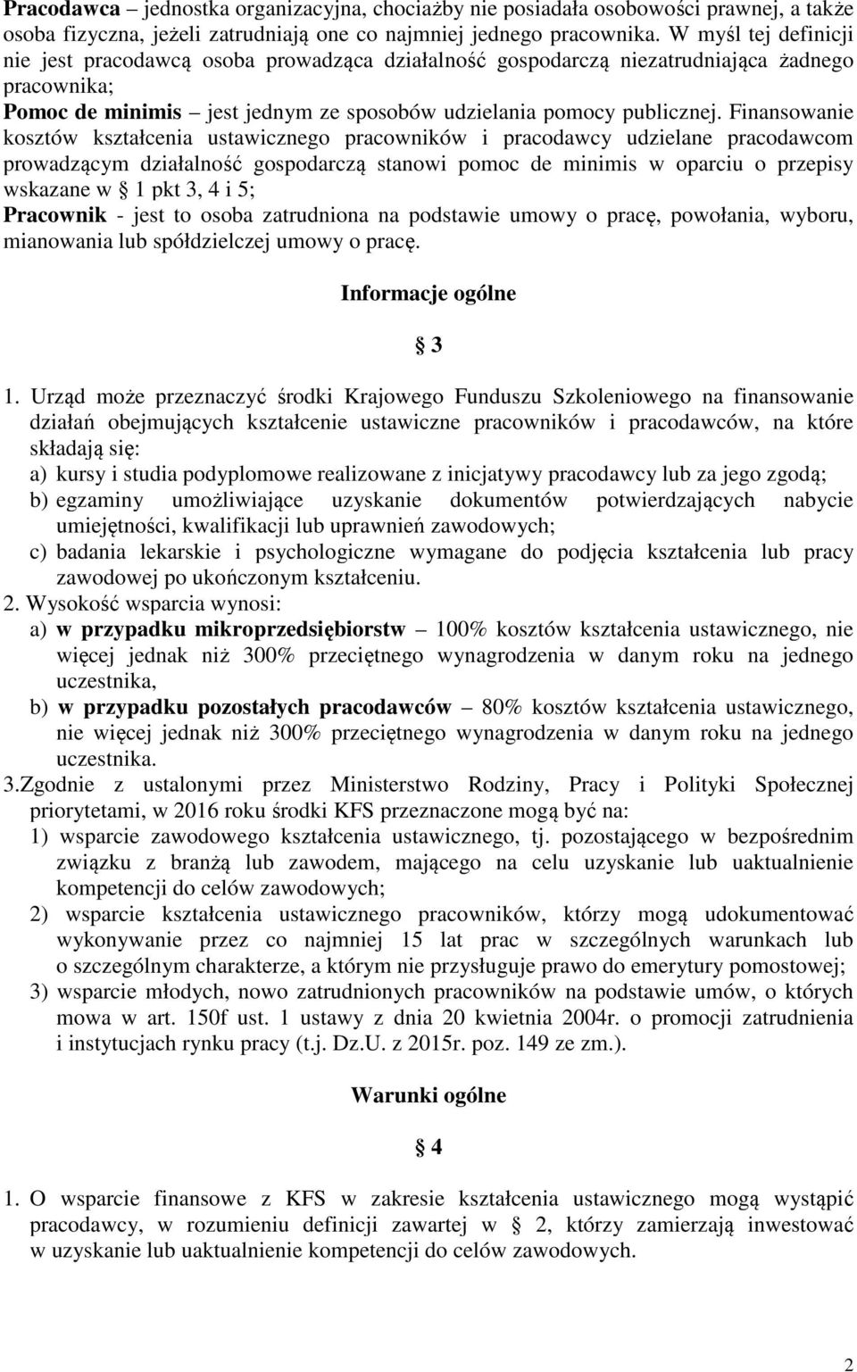 Finansowanie kosztów kształcenia ustawicznego pracowników i pracodawcy udzielane pracodawcom prowadzącym działalność gospodarczą stanowi pomoc de minimis w oparciu o przepisy wskazane w 1 pkt 3, 4 i