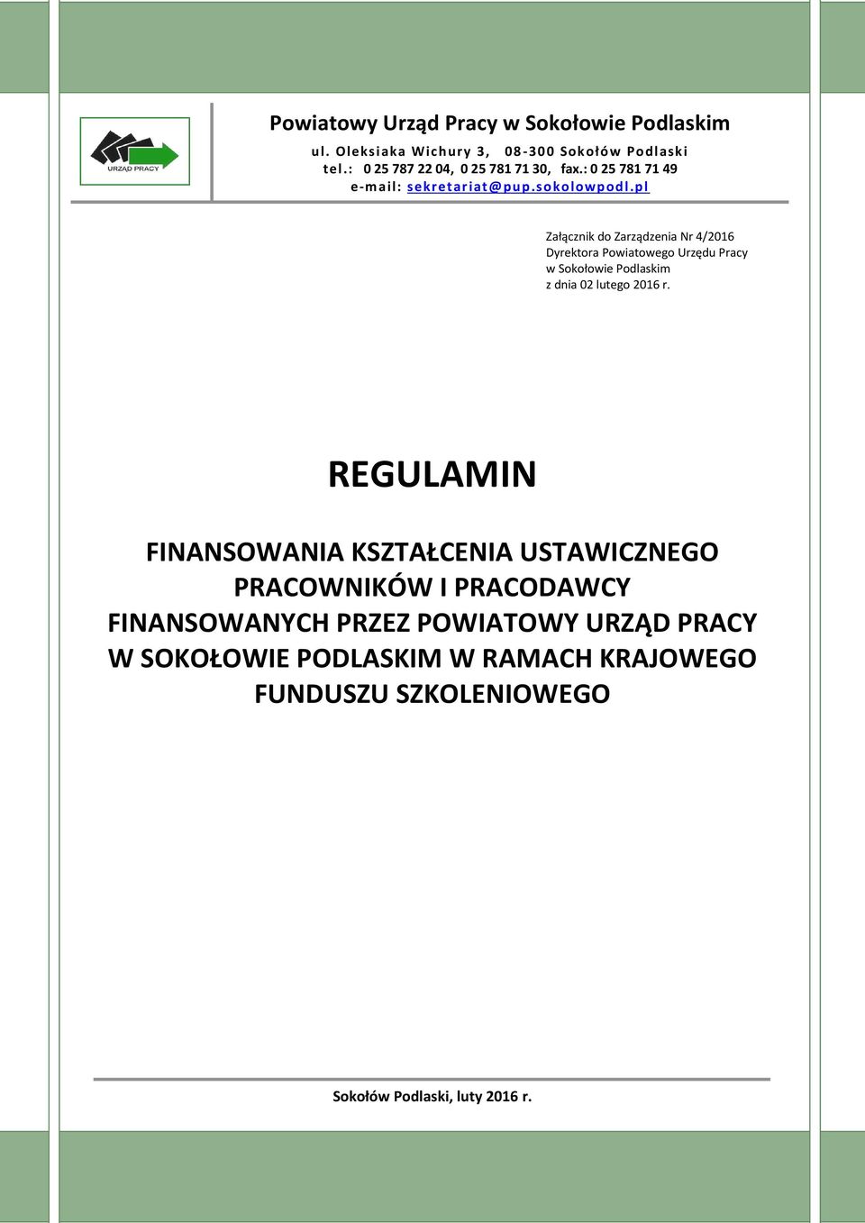 pl Załącznik do Zarządzenia Nr 4/2016 Dyrektora Powiatowego Urzędu Pracy w Sokołowie Podlaskim z dnia 02 lutego 2016 r.
