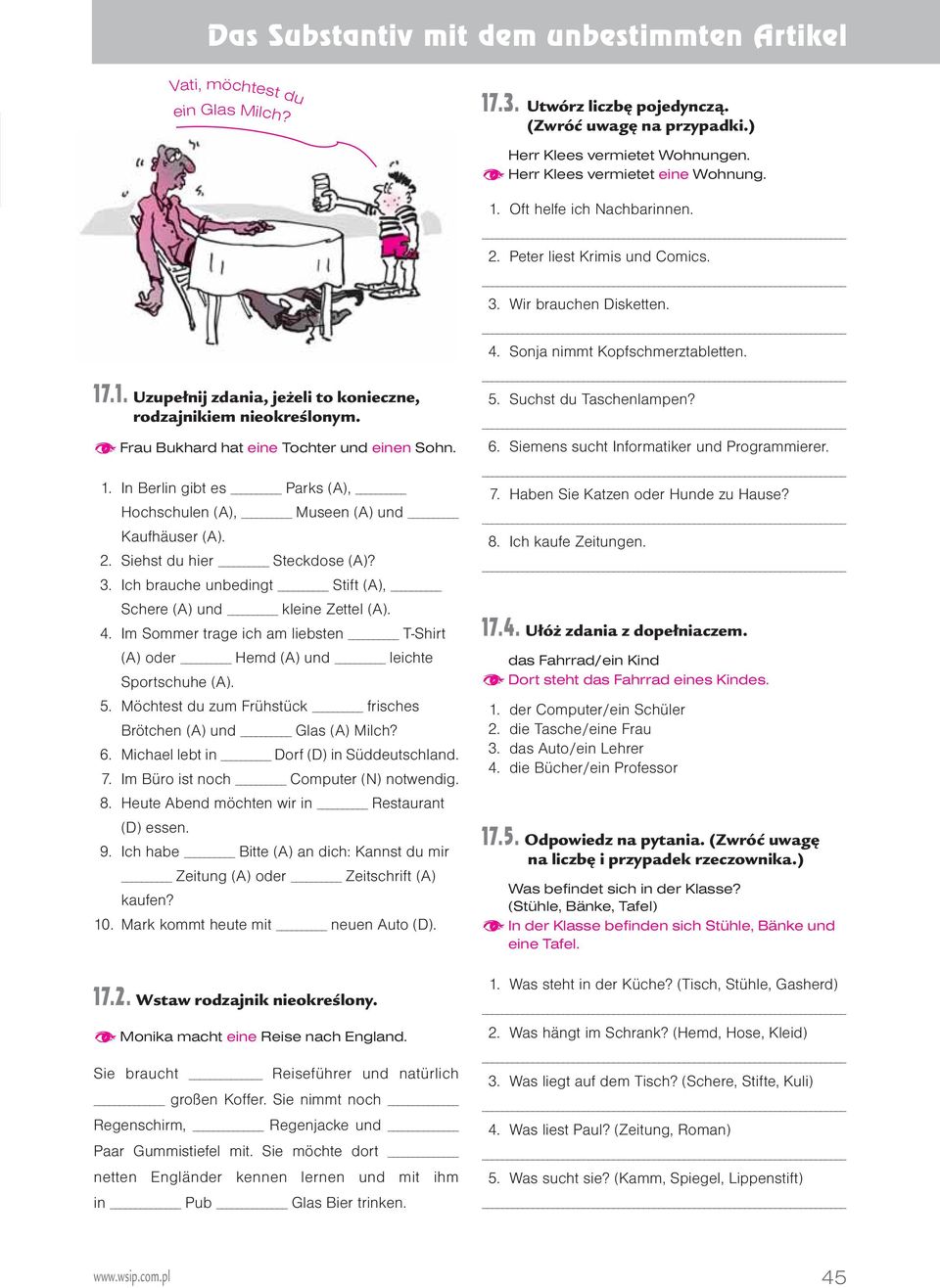 2. Siehst du hier Steckdose (A)? 3. Ich brauche unbedingt Stift (A), Schere (A) und kleine Zettel (A). 4. Im Sommer trage ich am liebsten T-Shirt (A) oder Hemd (A) und leichte Sportschuhe (A). 5.