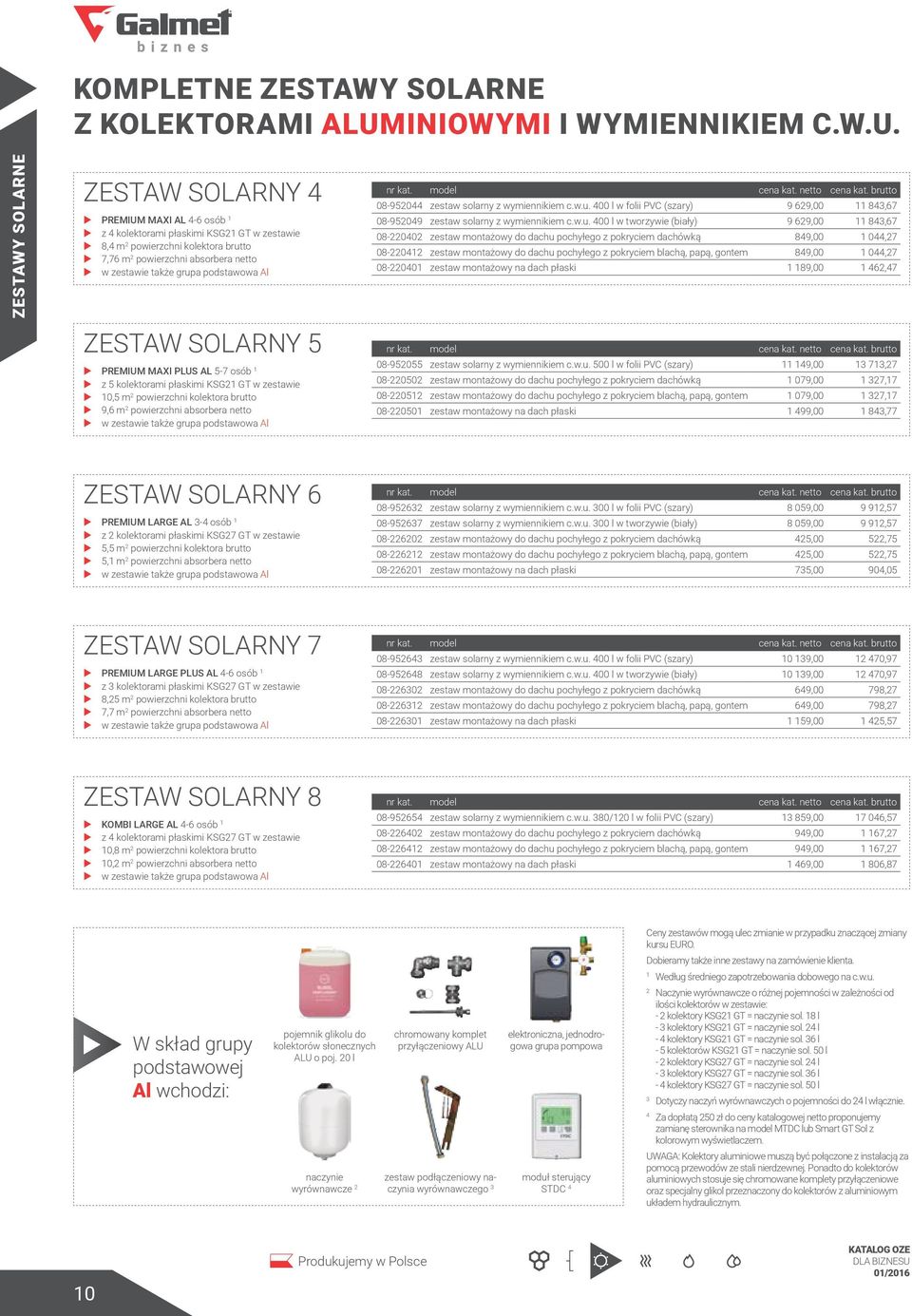 ZESTAWY SOLARNE ZESTAW SOLARNY 4 PREMIUM MAXI AL 4-6 osób 1 z 4 kolektorami płaskimi KSG21 GT w zestawie 8,4 m 2 powierzchni kolektora brutto 7,76 m 2 powierzchni absorbera netto w zestawie także