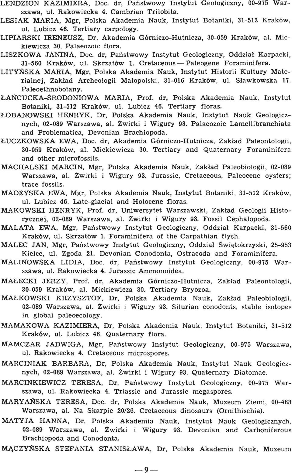 dr, Pailstwowy Instytut Geologtczny, Oddzial Karpacki, 31-560 Krak6w, ul. Skrzat6w 1. Cretaceous - Paleogene Foraminifera.