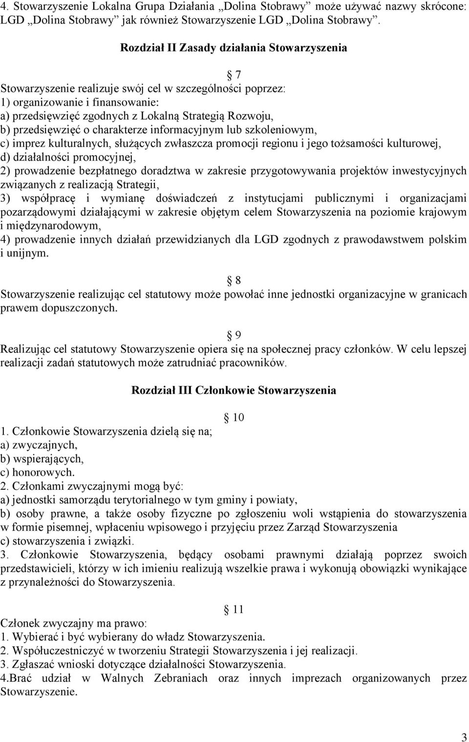 przedsięwzięć o charakterze informacyjnym lub szkoleniowym, c) imprez kulturalnych, służących zwłaszcza promocji regionu i jego tożsamości kulturowej, d) działalności promocyjnej, 2) prowadzenie