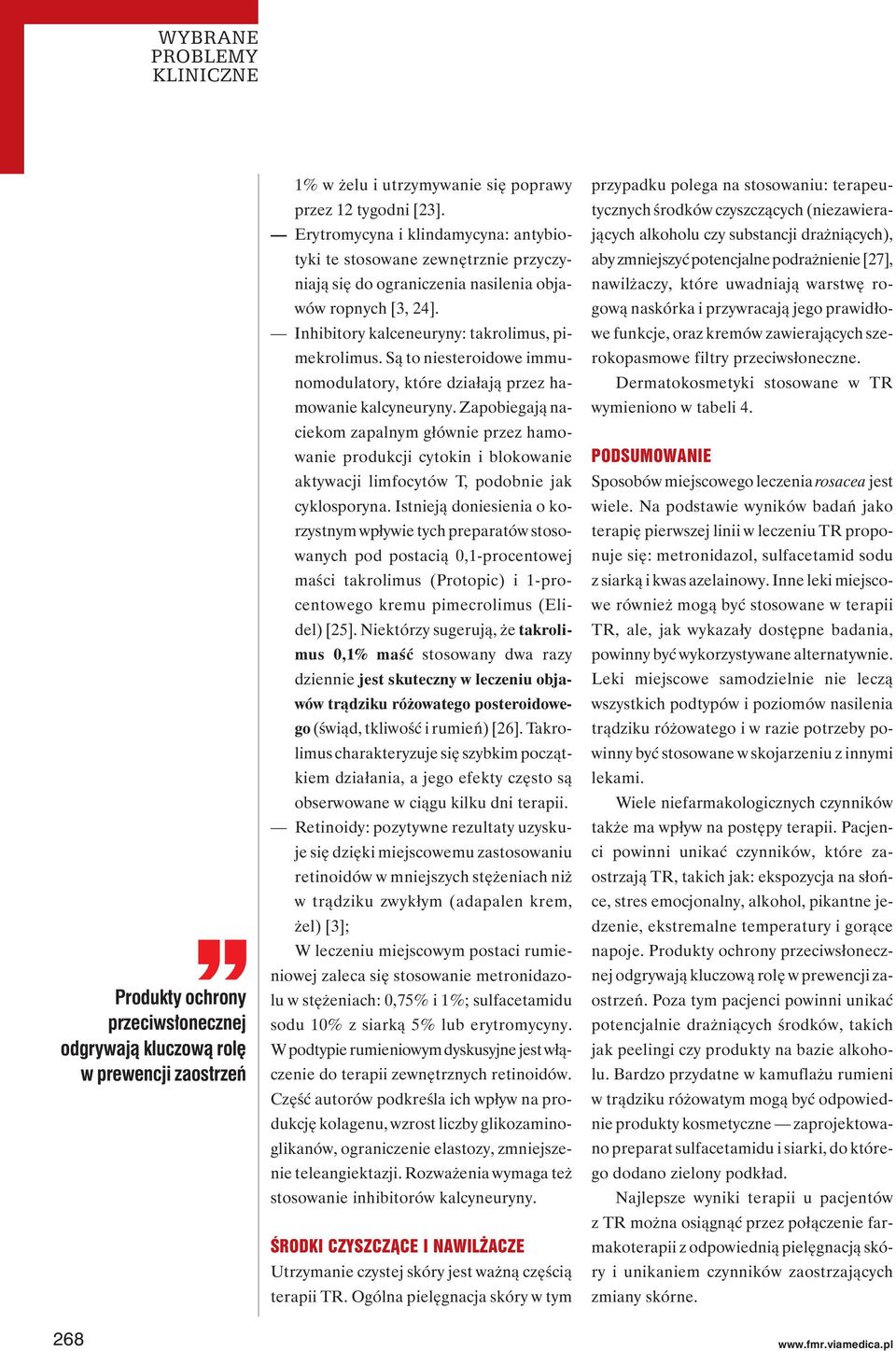 Są to niesteroidowe immunomodulatory, które działają przez hamowanie kalcyneuryny.