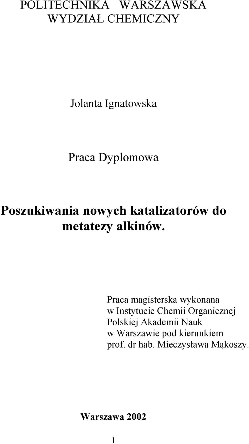 Praca magisterska wykonana w Instytucie Chemii rganicznej Polskiej