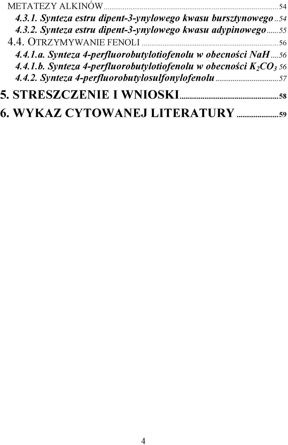 ..56 4.4.1.b. Synteza 4-perfluorobutylotiofenolu w obecności K 2 