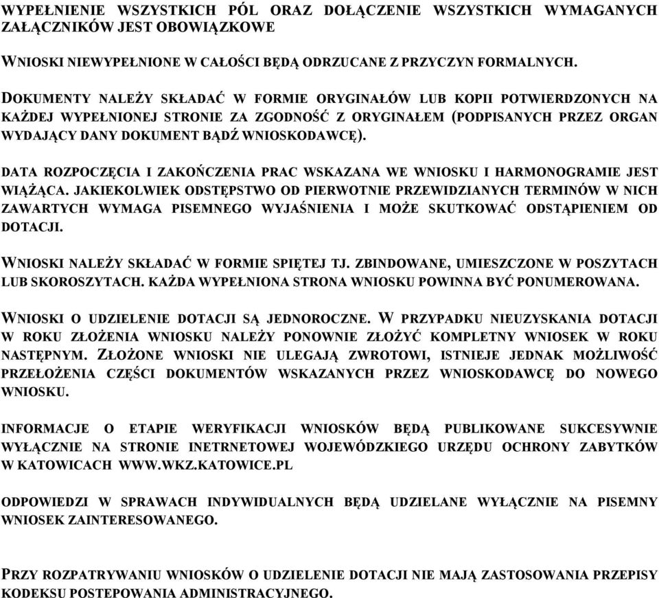 DATA ROZPOCZĘCIA I ZAKOŃCZENIA PRAC WSKAZANA WE WNIOSKU I HARMONOGRAMIE JEST WIĄŻĄCA.