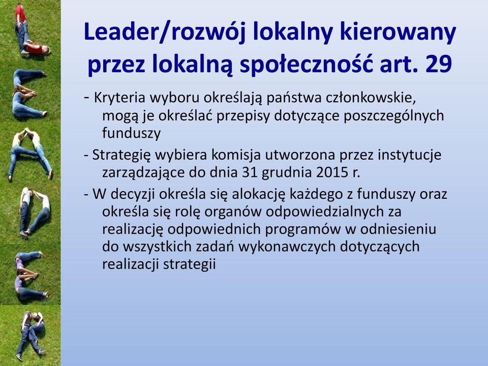 Strategię wybiera komisja utworzona przez instytucje zarządzające do dnia 31 grudnia 2015 r.