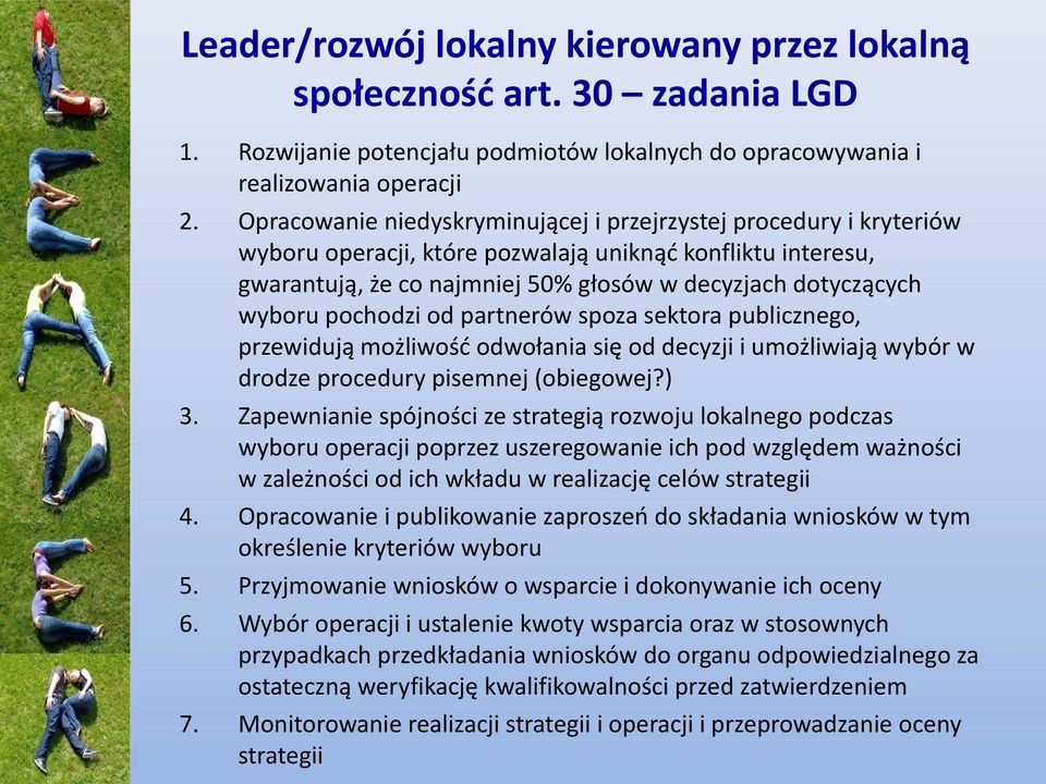 pochodzi od partnerów spoza sektora publicznego, przewidują możliwość odwołania się od decyzji i umożliwiają wybór w drodze procedury pisemnej (obiegowej?) 3.