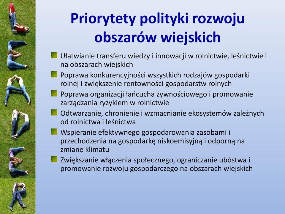 rolnictwie Odtwarzanie, chronienie i wzmacnianie ekosystemów zależnych od rolnictwa i leśnictwa Wspieranie efektywnego gospodarowania zasobami i przechodzenia na