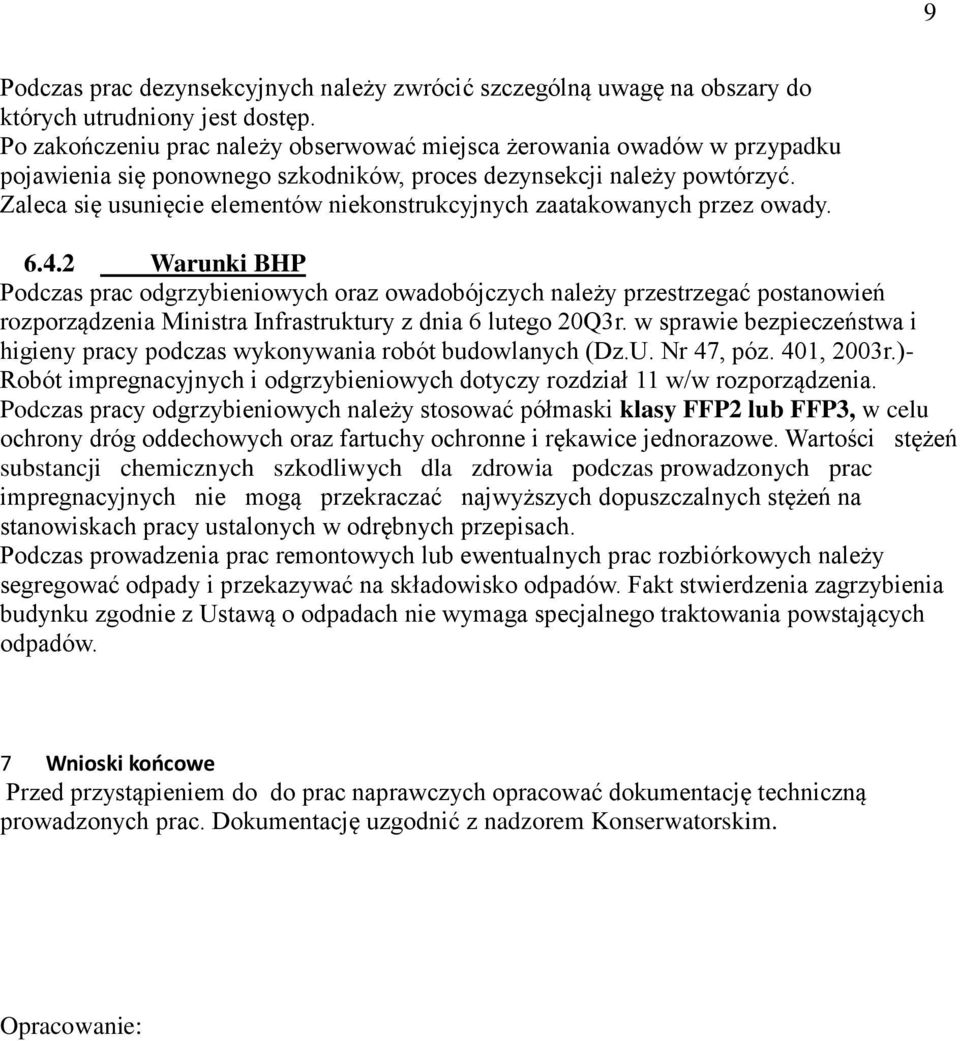 Zaleca się usunięcie elementów niekonstrukcyjnych zaatakowanych przez owady. 6.4.