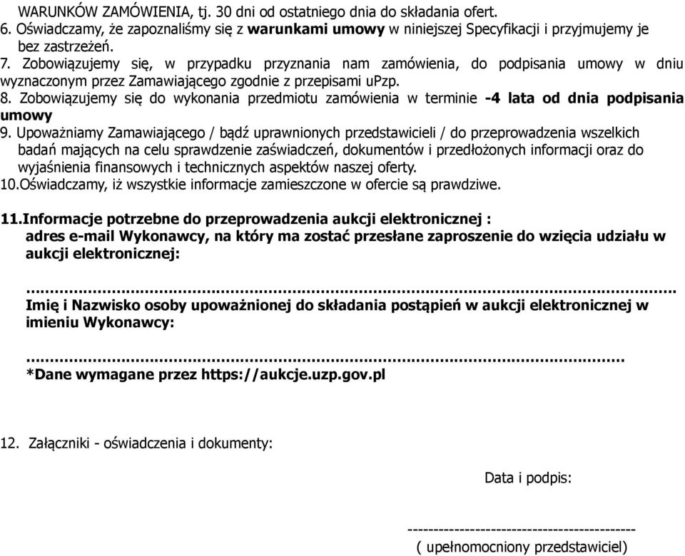 Zobowiązujemy się do wykonania przedmiotu zamówienia w terminie -4 lata od dnia podpisania umowy 9.