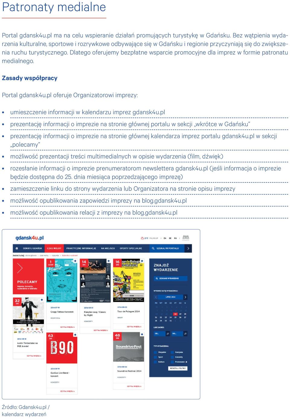 Dlatego oferujemy bezpłatne wsparcie promocyjne dla imprez w formie patronatu medialnego. Zasady współpracy Portal gdansk4u.
