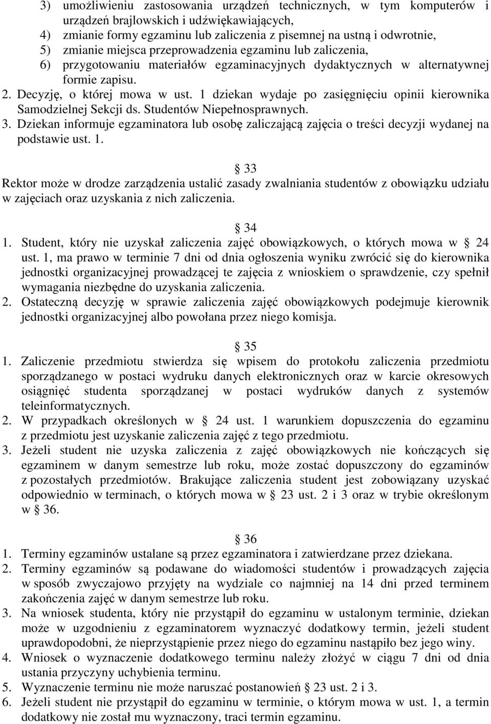 1 dziekan wydaje po zasięgnięciu opinii kierownika Samodzielnej Sekcji ds. Studentów Niepełnosprawnych. 3.