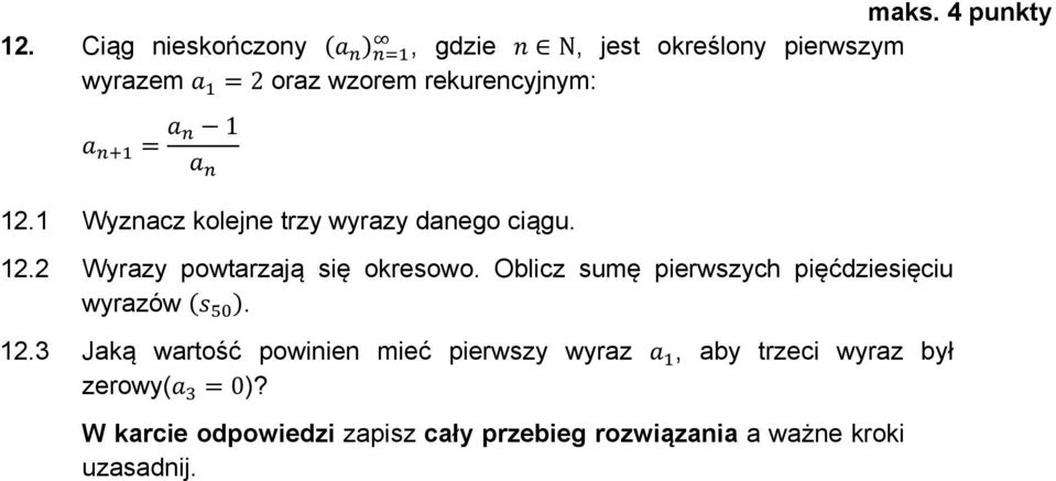 1 Wyznacz kolejne trzy wyrazy danego ciągu. 12.2 Wyrazy powtarzają się okresowo.