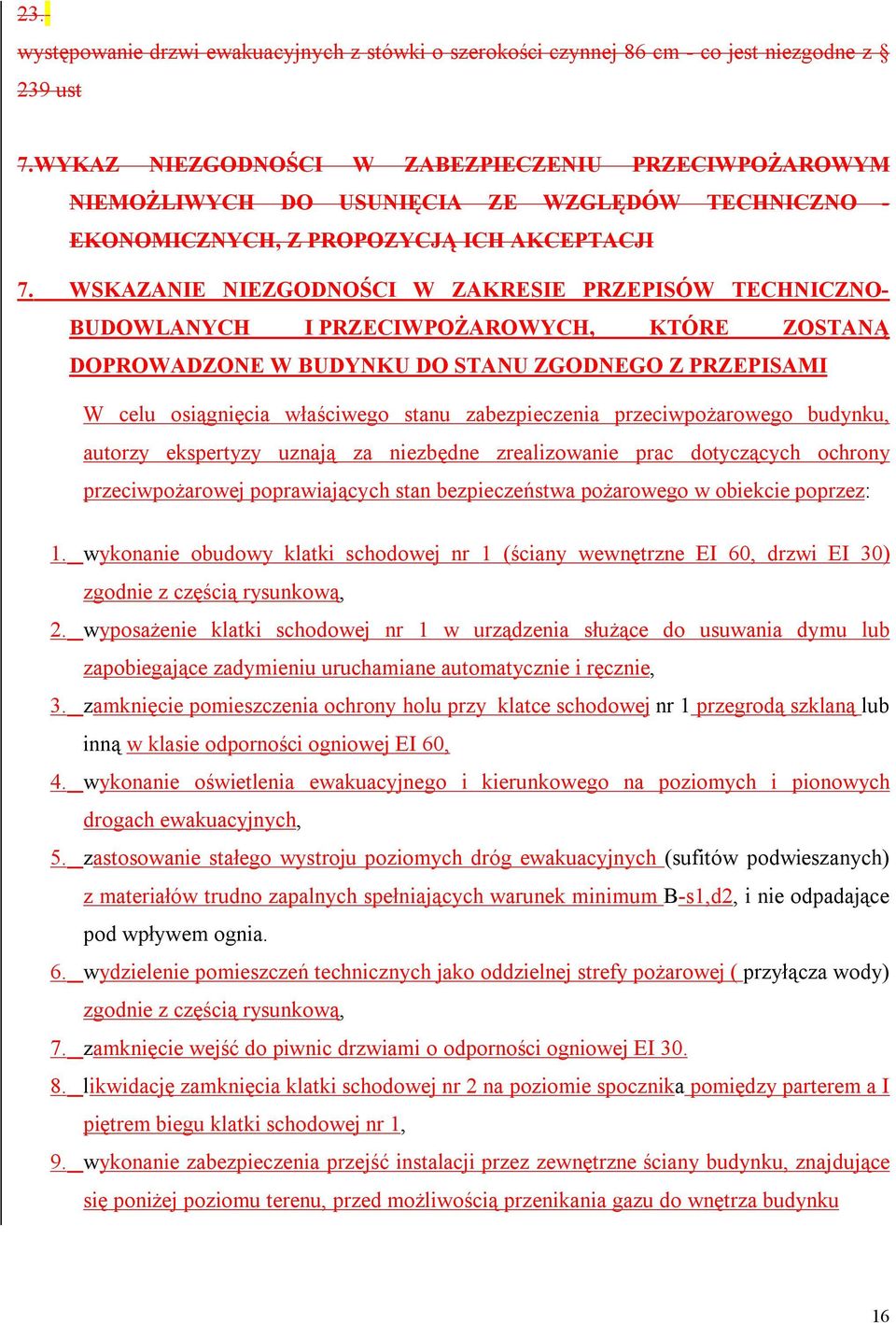 WSKAZANIE NIEZGODNOŚCI W ZAKRESIE PRZEPISÓW TECHNICZNO- BUDOWLANYCH I PRZECIWPOŻAROWYCH, KTÓRE ZOSTANĄ DOPROWADZONE W BUDYNKU DO STANU ZGODNEGO Z PRZEPISAMI W celu osiągnięcia właściwego stanu