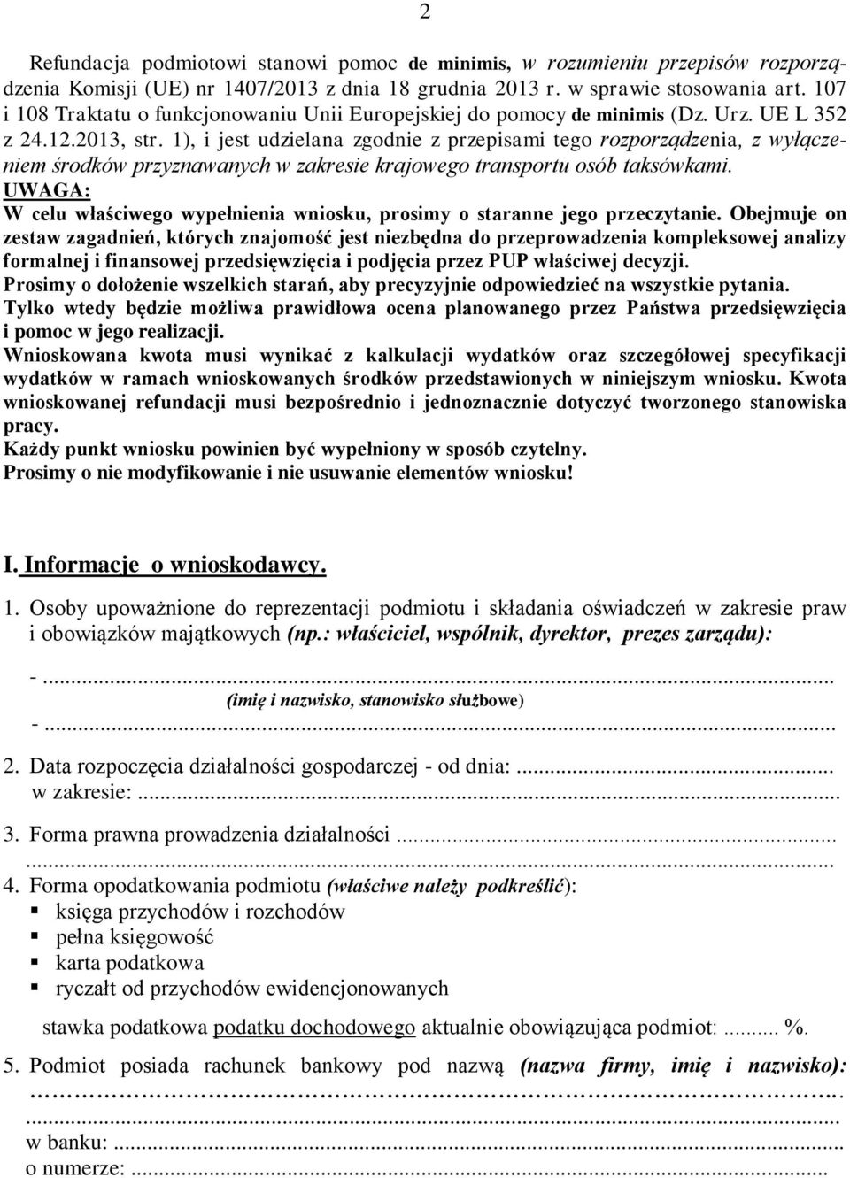 1), i jest udzielana zgodnie z przepisami tego rozporządzenia, z wyłączeniem środków przyznawanych w zakresie krajowego transportu osób taksówkami.