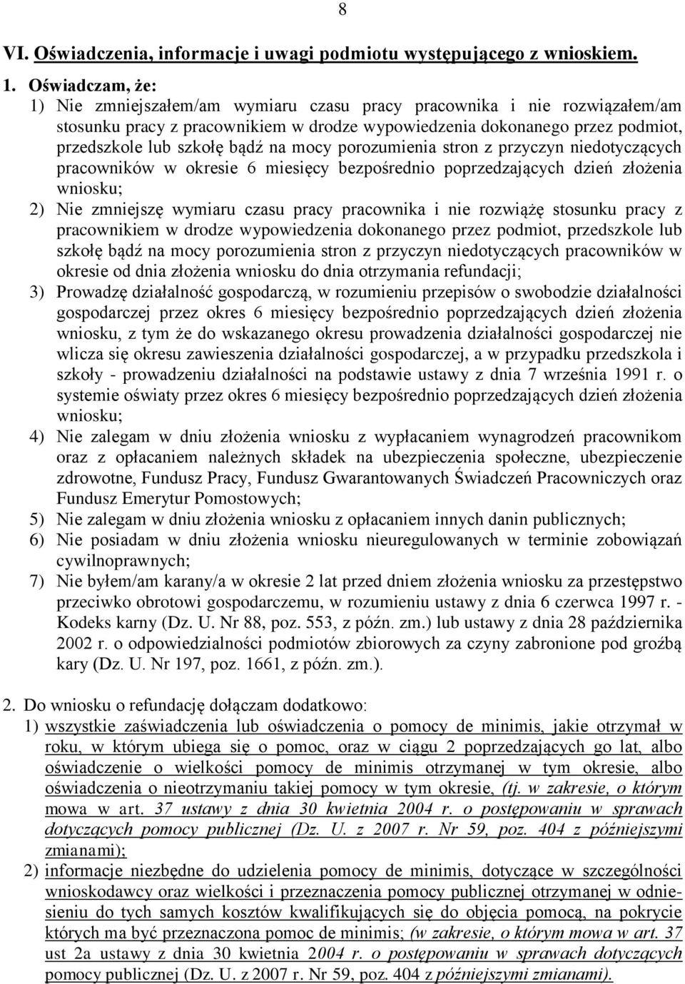 na mocy porozumienia stron z przyczyn niedotyczących pracowników w okresie 6 miesięcy bezpośrednio poprzedzających dzień złożenia wniosku; 2) Nie zmniejszę wymiaru czasu pracy pracownika i nie