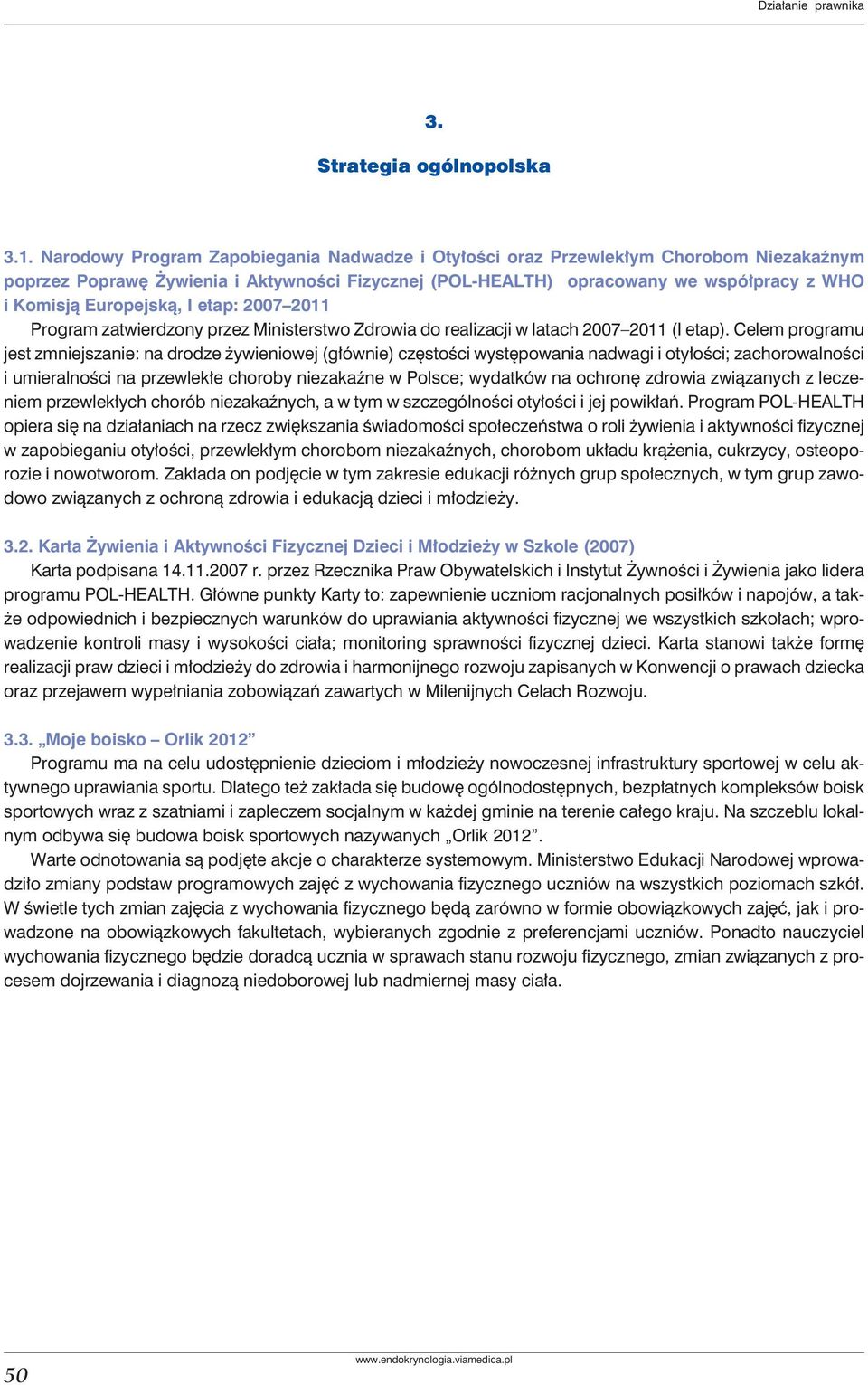 Europejską, I etap: 2007 2011 Program zatwierdzony przez Ministerstwo Zdrowia do realizacji w latach 2007 2011 (I etap).