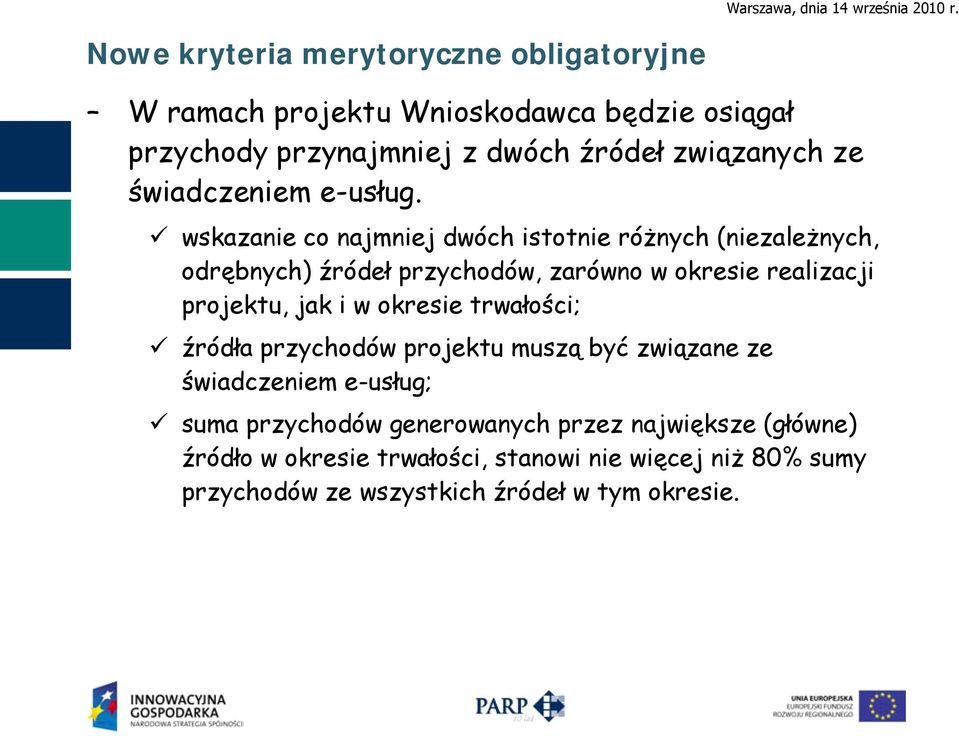 wskazanie co najmniej dwóch istotnie różnych (niezależnych, odrębnych) źródeł przychodów, zarówno w okresie realizacji projektu, jak i w