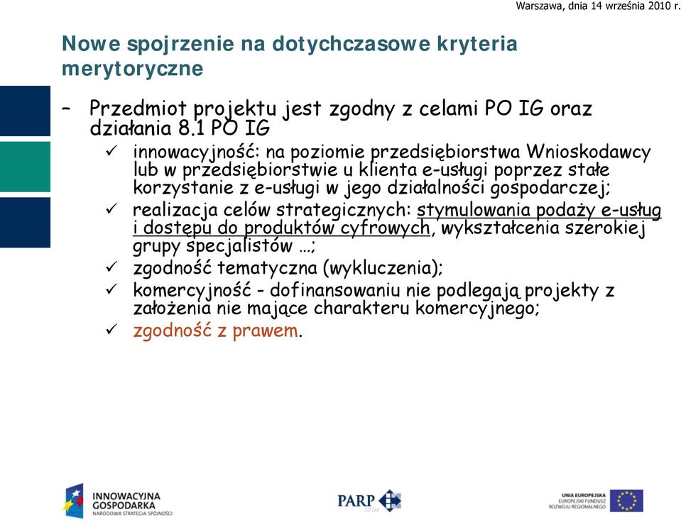 innowacyjność: na poziomie przedsiębiorstwa Wnioskodawcy lub w przedsiębiorstwie u klienta e-usługi poprzez stałe korzystanie z e-usługi w jego działalności