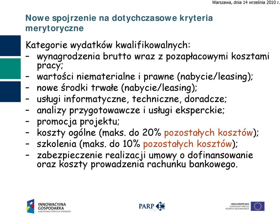 (nabycie/leasing); nowe środki trwałe (nabycie/leasing); usługi informatyczne, techniczne, doradcze; analizy przygotowawcze i usługi