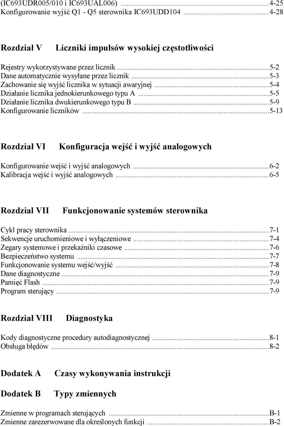 ..5-5 Działanie licznika dwukierunkowego typu B...5-9 Konfigurowanie liczników...5-13 Rozdział VI Konfiguracja wejść i wyjść analogowych Konfigurowanie wejść i wyjść analogowych.