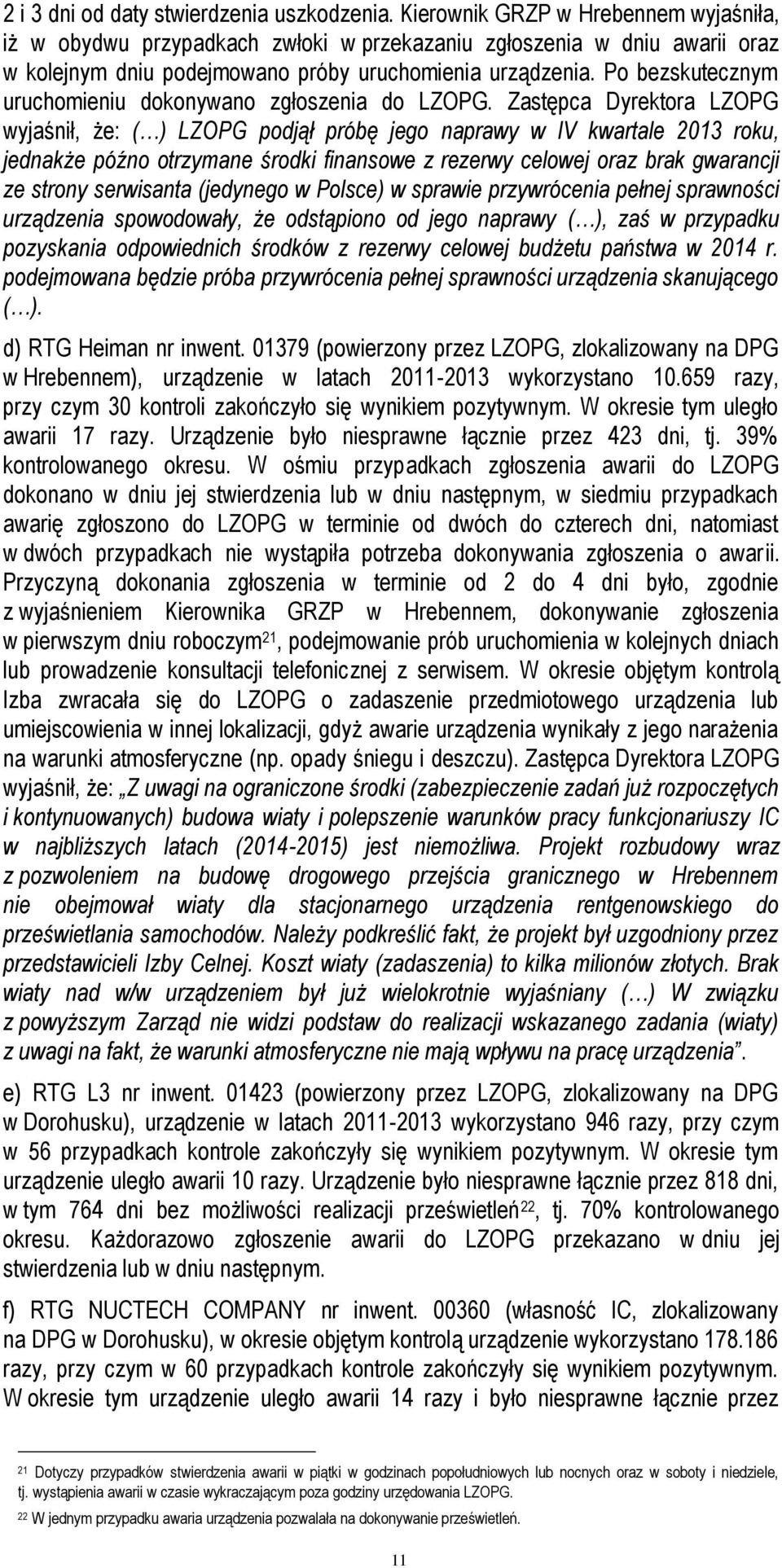 Po bezskutecznym uruchomieniu dokonywano zgłoszenia do LZOPG.