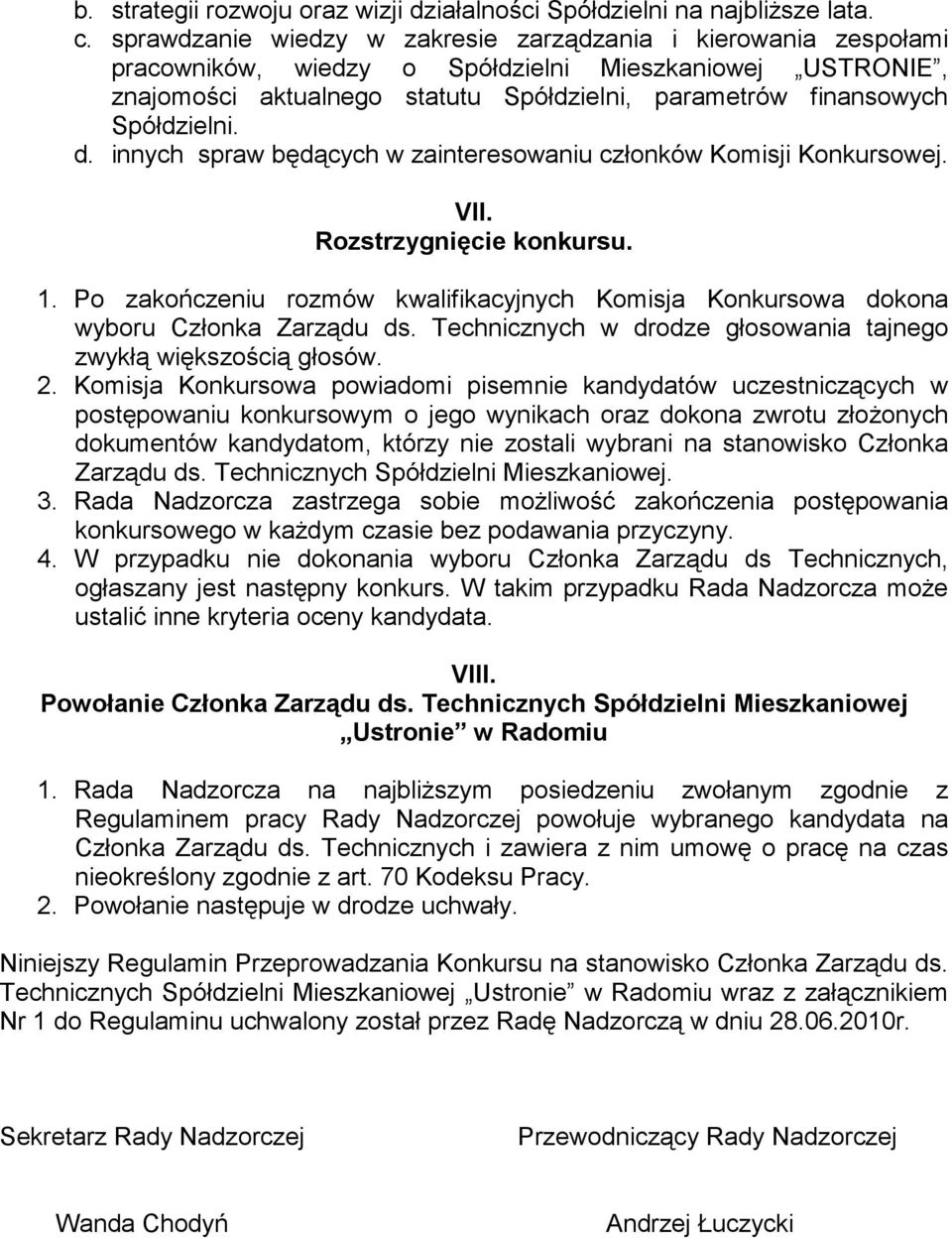 Spółdzielni. d. innych spraw będących w zainteresowaniu członków Komisji Konkursowej. VII. Rozstrzygnięcie konkursu. 1.