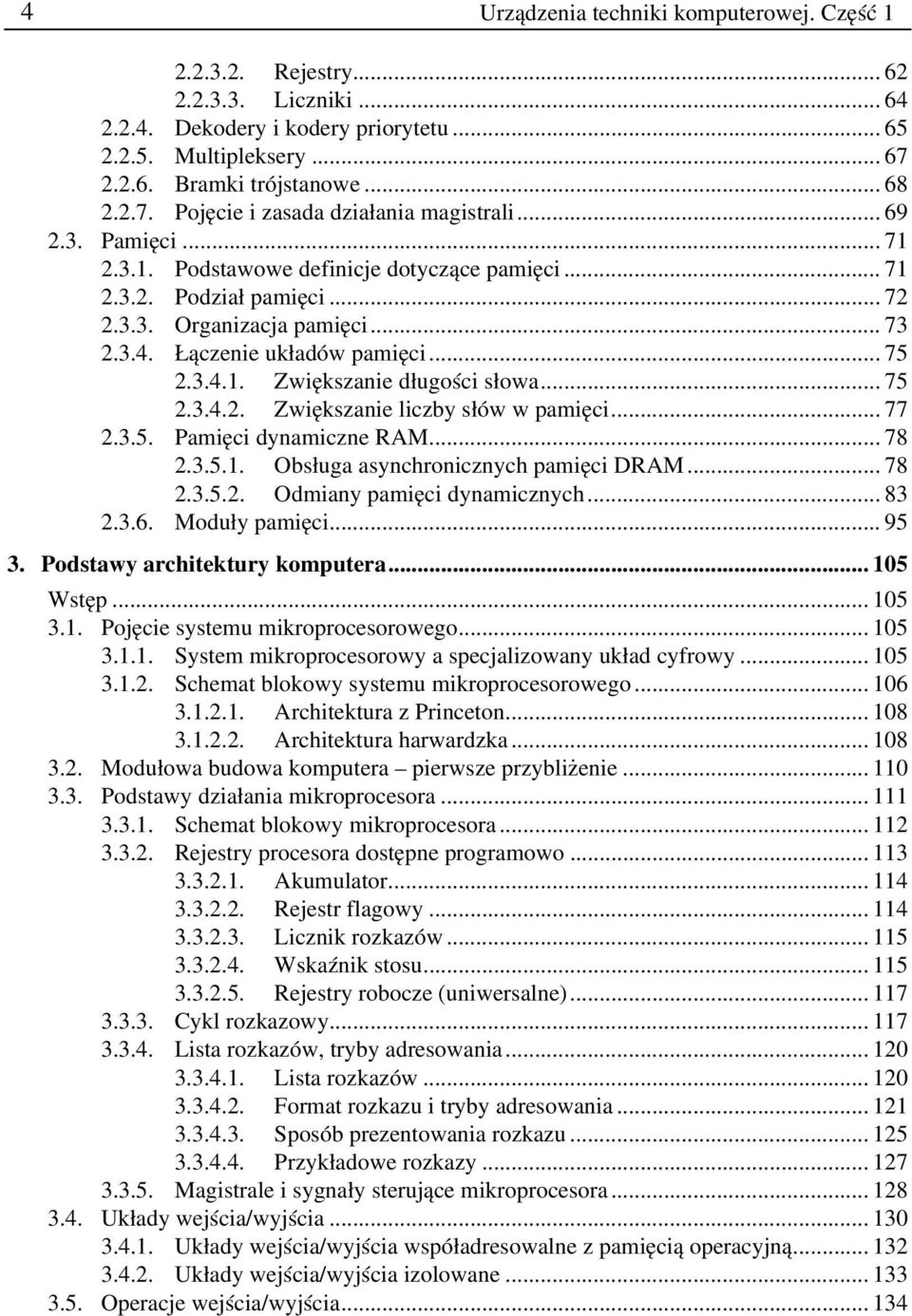 .. 75 2.3.4.2. Zwiększanie liczby słów w pamięci... 77 2.3.5. Pamięci dynamiczne RAM... 78 2.3.5.1. Obsługa asynchronicznych pamięci DRAM... 78 2.3.5.2. Odmiany pamięci dynamicznych... 83 2.3.6.