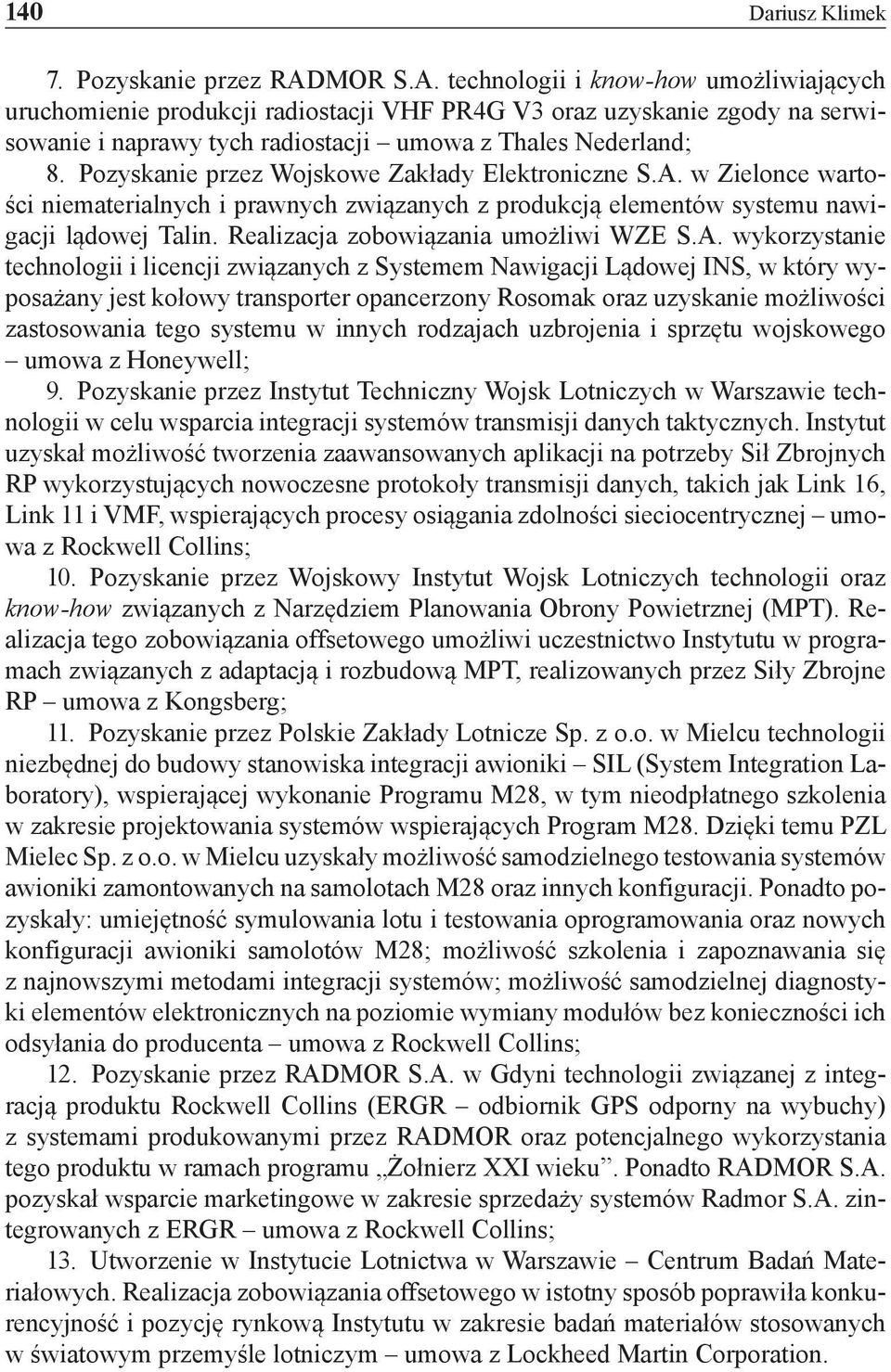 Pozyskanie przez Wojskowe Zakłady Elektroniczne S.A. w Zielonce wartości niematerialnych i prawnych związanych z produkcją elementów systemu nawigacji lądowej Talin.