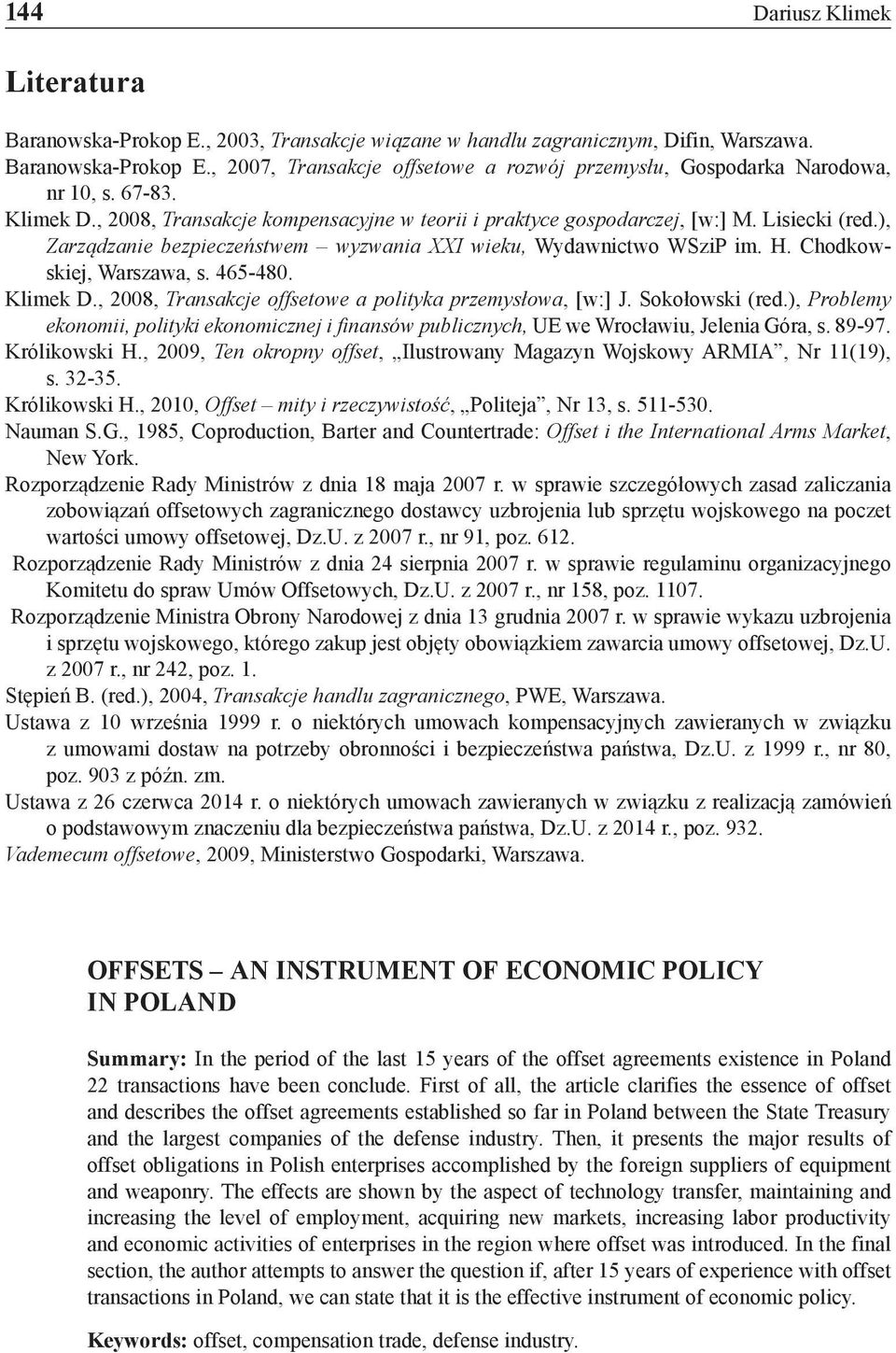 Chodkowskiej, Warszawa, s. 465-480. Klimek D., 2008, Transakcje offsetowe a polityka przemysłowa, [w:] J. Sokołowski (red.