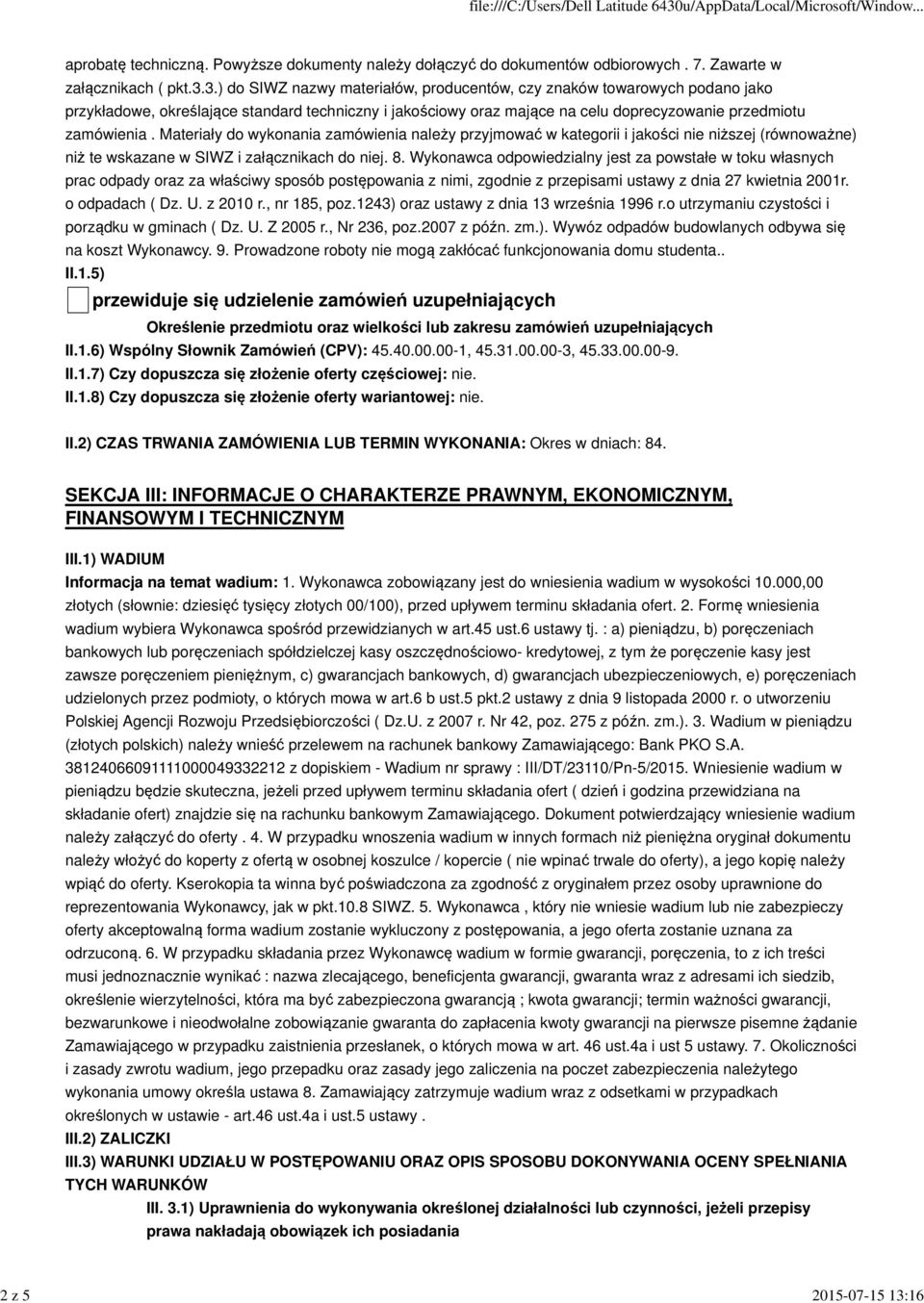 3.) do SIWZ nazwy materiałów, producentów, czy znaków towarowych podano jako przykładowe, określające standard techniczny i jakościowy oraz mające na celu doprecyzowanie przedmiotu zamówienia.