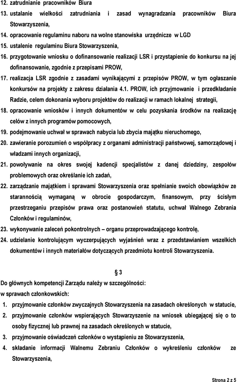 realizacja LSR zgodnie z zasadami wynikającymi z przepisów PROW, w tym ogłaszanie konkursów na projekty z zakresu działania 4.1.