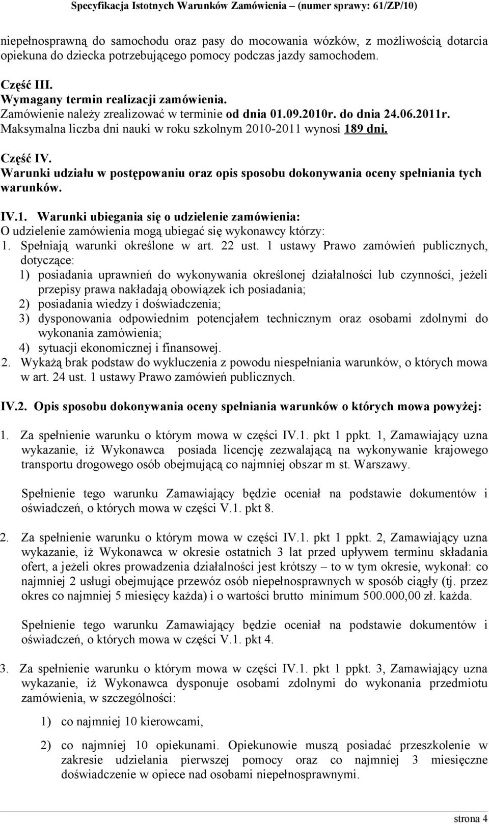 Warunki udziału w postępowaniu oraz opis sposobu dokonywania oceny spełniania tych warunków. IV.1.