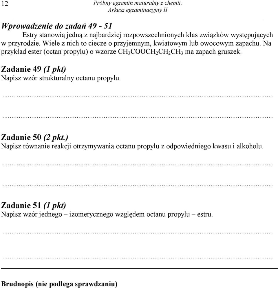 Wiele z nich to ciecze o przyjemnym, kwiatowym lub owocowym zapachu.