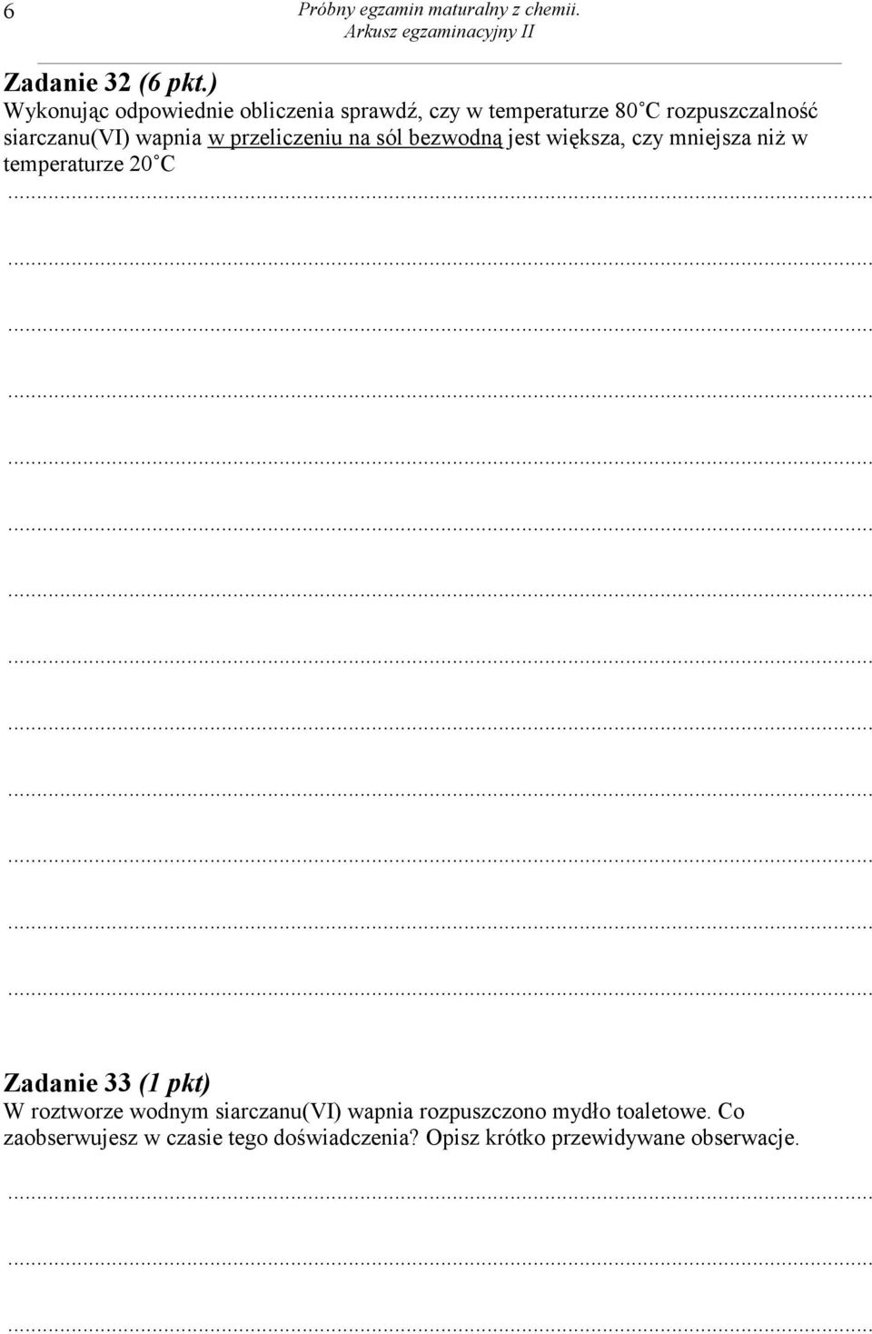 wapnia w przeliczeniu na sól bezwodną jest większa, czy mniejsza niż w temperaturze 20 C Zadanie 33 (1