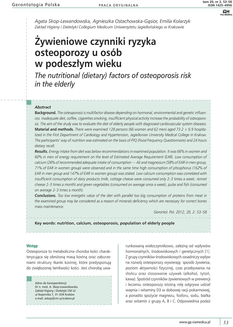 The osteoporosis is multifactor disease depending on hormonal, environmental and genetic influences.