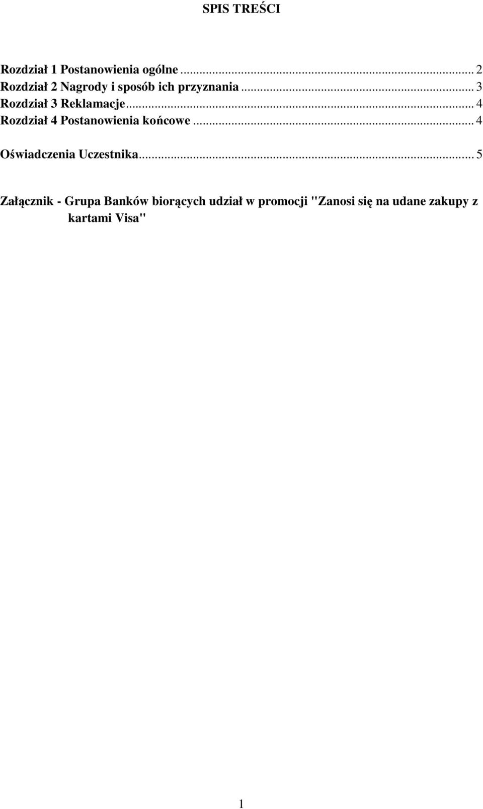 .. 4 Rozdział 4 Postanowienia końcowe... 4 Oświadczenia Uczestnika.