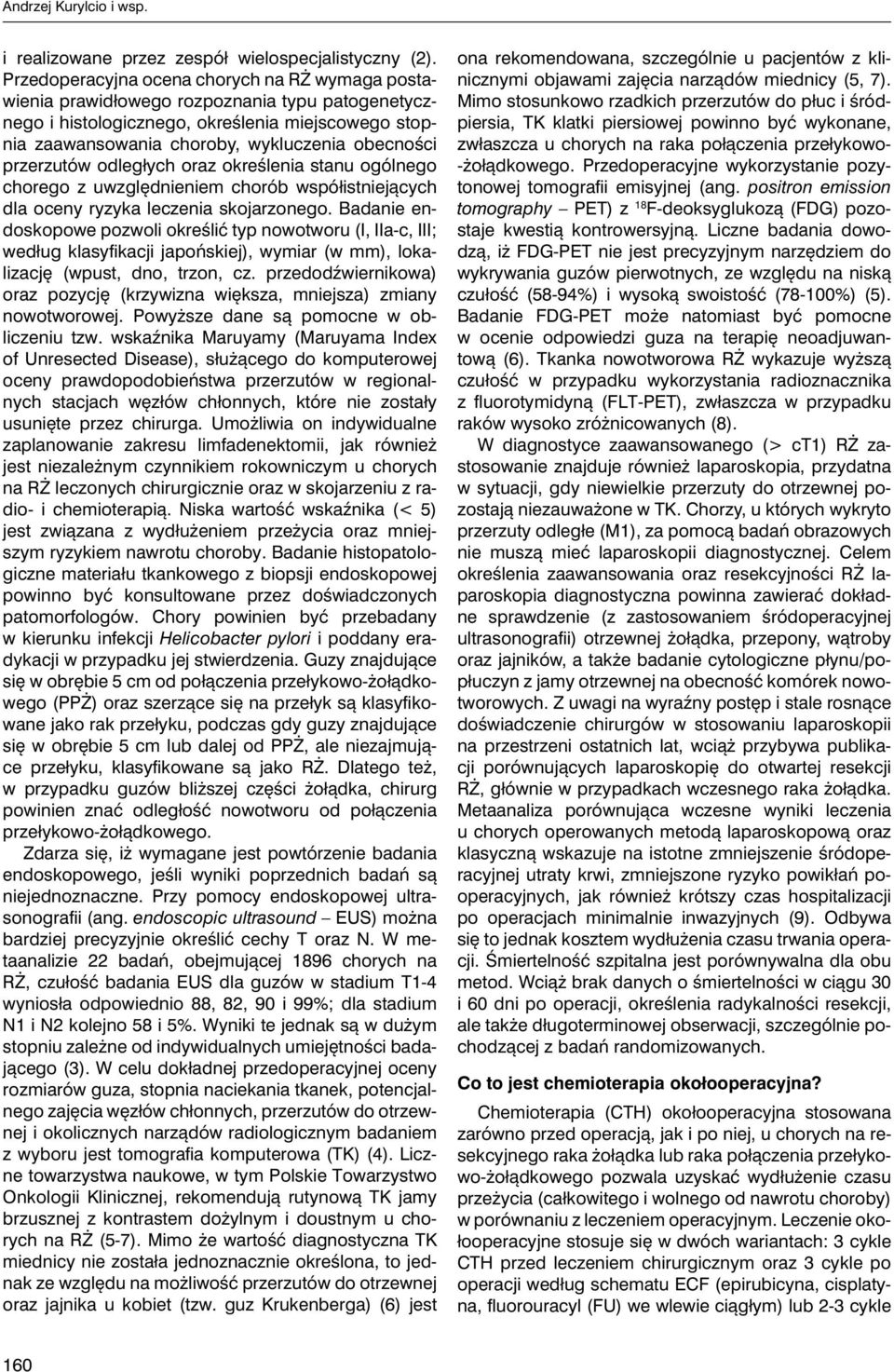 przerzutów odległych oraz określenia stanu ogólnego chorego z uwzględnieniem chorób współistniejących dla oceny ryzyka leczenia skojarzonego.