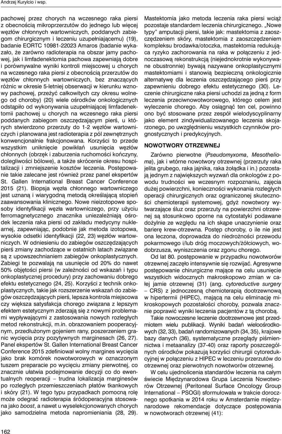 badanie EORTC 10981-22023 Amaros (badanie wykazało, że zarówno radioterapia na obszar jamy pachowej, jak i limfadenektomia pachowa zapewniają dobre i porównywalne wyniki kontroli miejscowej u chorych