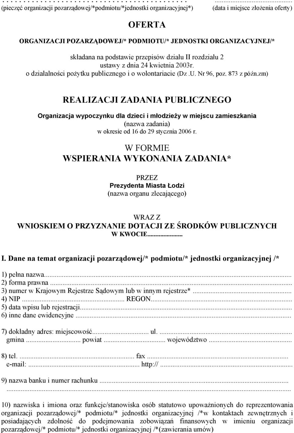 zm) REALIZACJI ZADANIA PUBLICZNEGO Organizacja wypoczynku dla dzieci i młodzieży w miejscu zamieszkania (nazwa zadania) w okresie od 16 do 29 stycznia 2006 r.