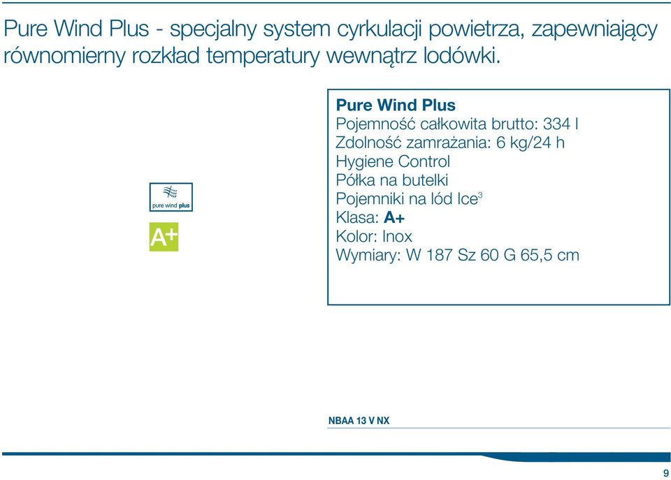 Pure Wind Plus Pojemnoœæ ca kowita brutto: 334 l Zdolnoœæ zamra ania: 6 kg/24 h