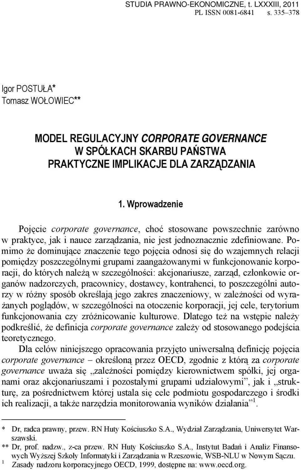 Wprowadzenie Pojęcie corporate governance, choć stosowane powszechnie zarówno w praktyce, jak i nauce zarządzania, nie jest jednoznacznie zdefiniowane.