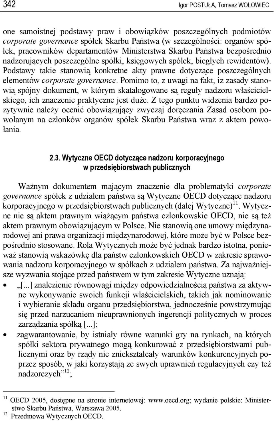 Podstawy takie stanowią konkretne akty prawne dotyczące poszczególnych elementów corporate governance.