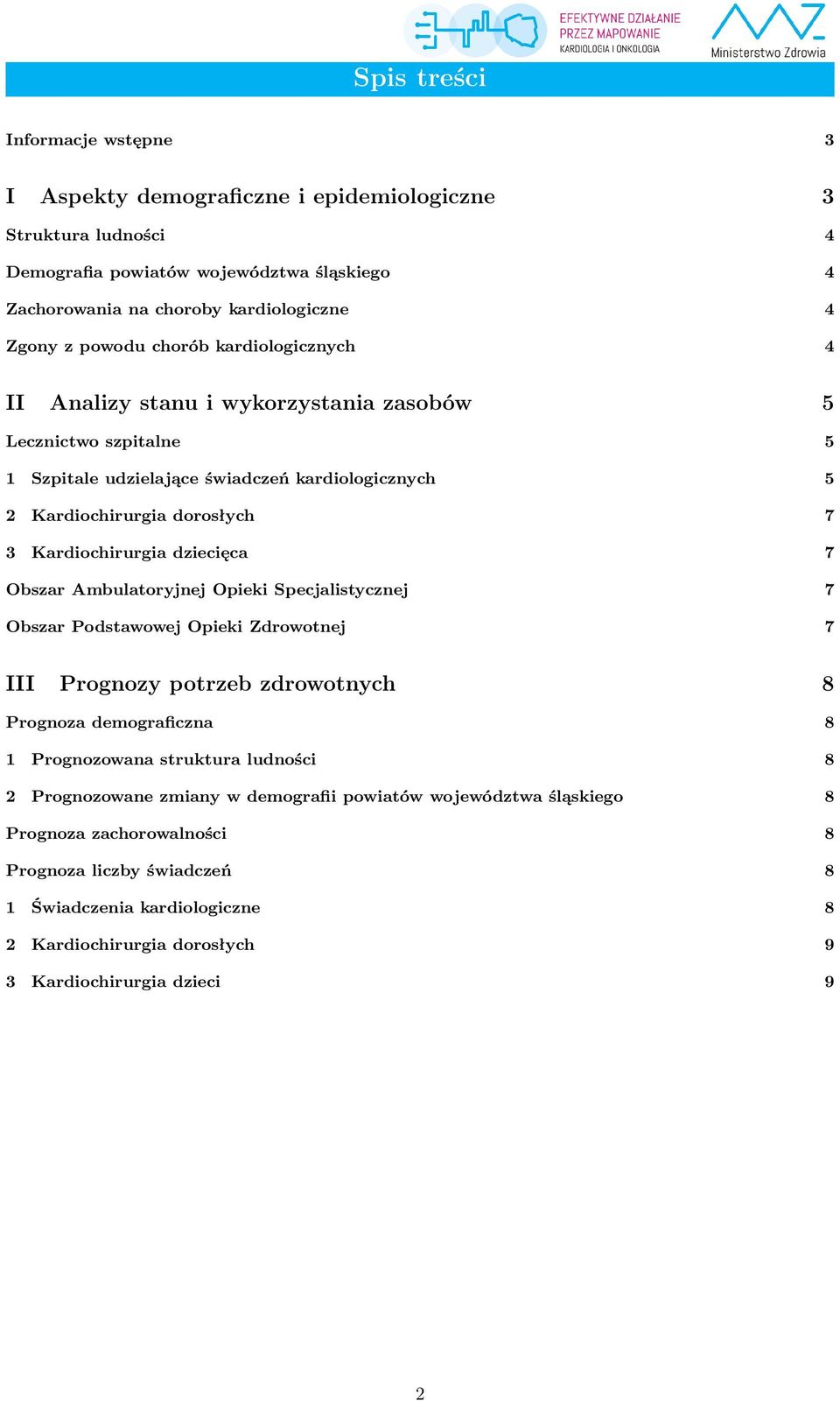 dziecięca 7 Obszar Ambulatoryjnej Opieki Specjalistycznej 7 Obszar Podstawowej Opieki Zdrowotnej 7 III Prognozy potrzeb zdrowotnych 8 Prognoza demograficzna 8 1 Prognozowana struktura ludności 8 2