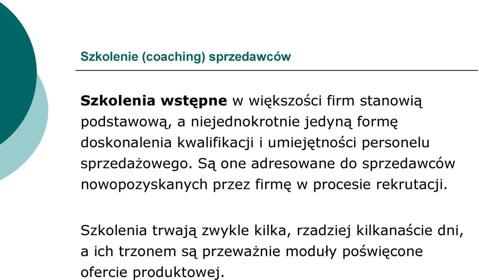 Są one adresowane do sprzedawców nowopozyskanych przez firmę w procesie rekrutacji.