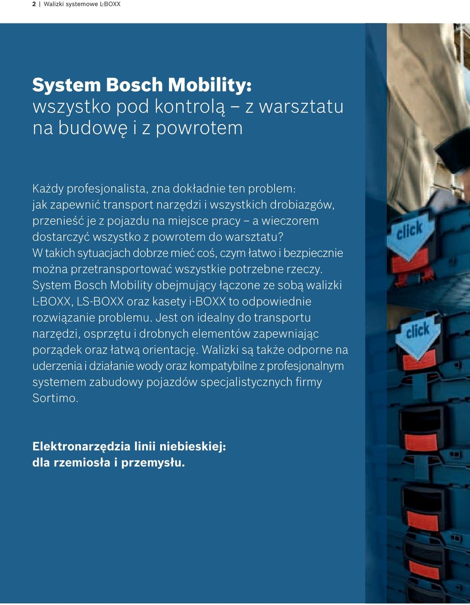 W takich sytuacjach dobrze mieć coś, czym łatwo i bezpiecznie można przetransportować wszystkie potrzebne rzeczy.