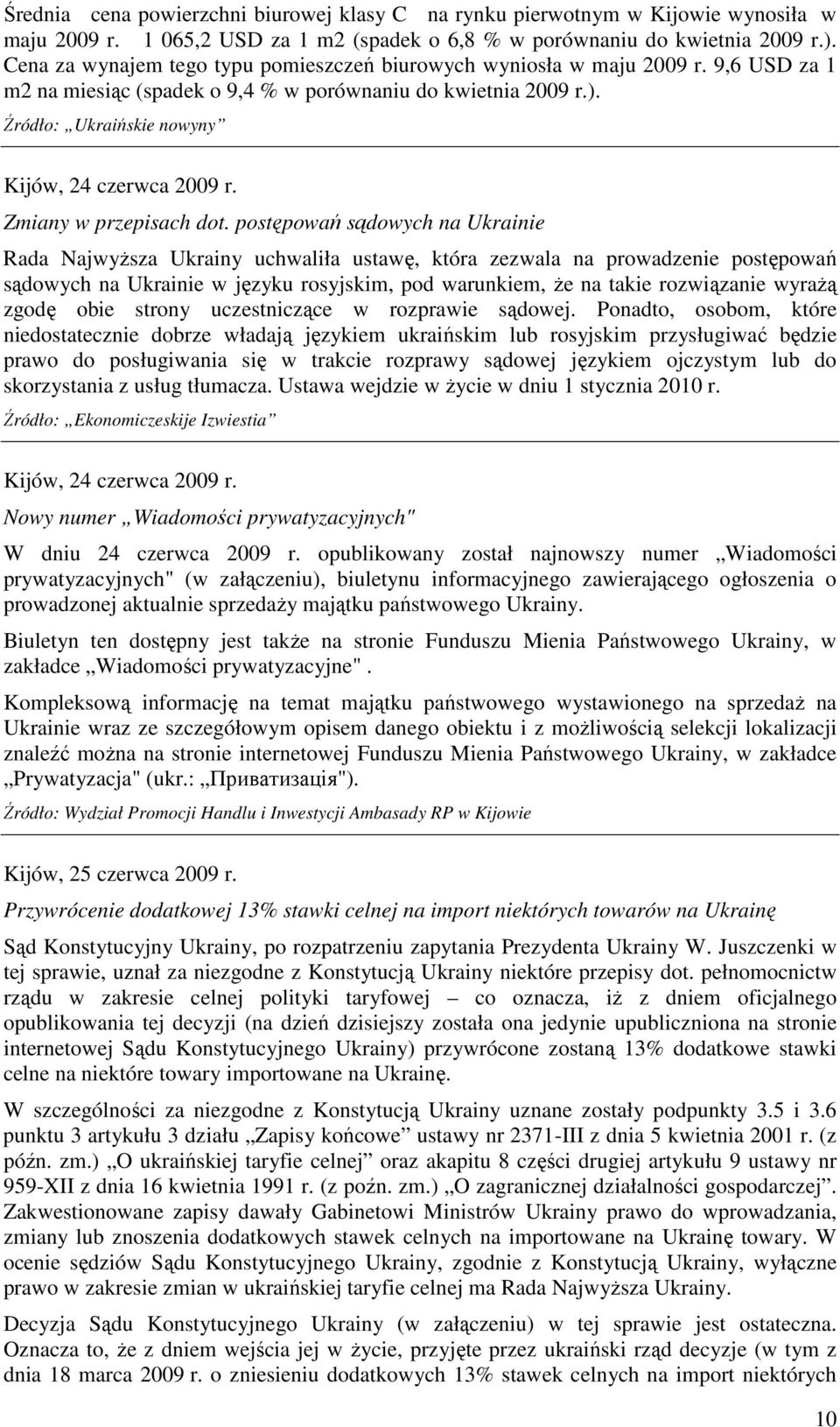 Źródło: Ukraińskie nowyny Kijów, 24 czerwca 2009 r. Zmiany w przepisach dot.