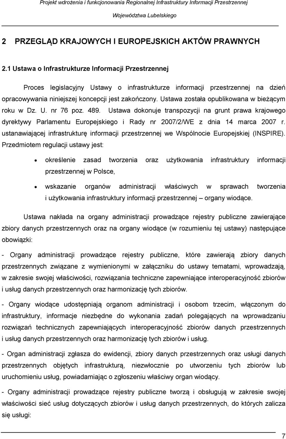 Ustawa została opublikowana w bieżącym roku w Dz. U. nr 76 poz. 489.
