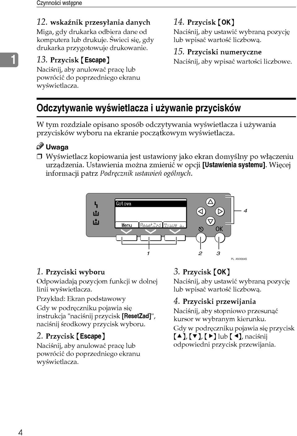 Przyciski numeryczne Naciãnij, aby wpisaæ wartoãci liczbowe.